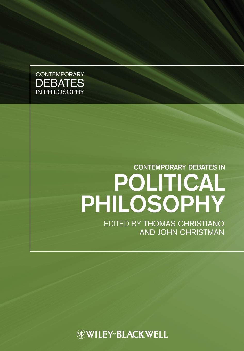 Contemporary Debates in Political Philosophy (Contemporary Debates in Philosophy, Band 11) Philosophy