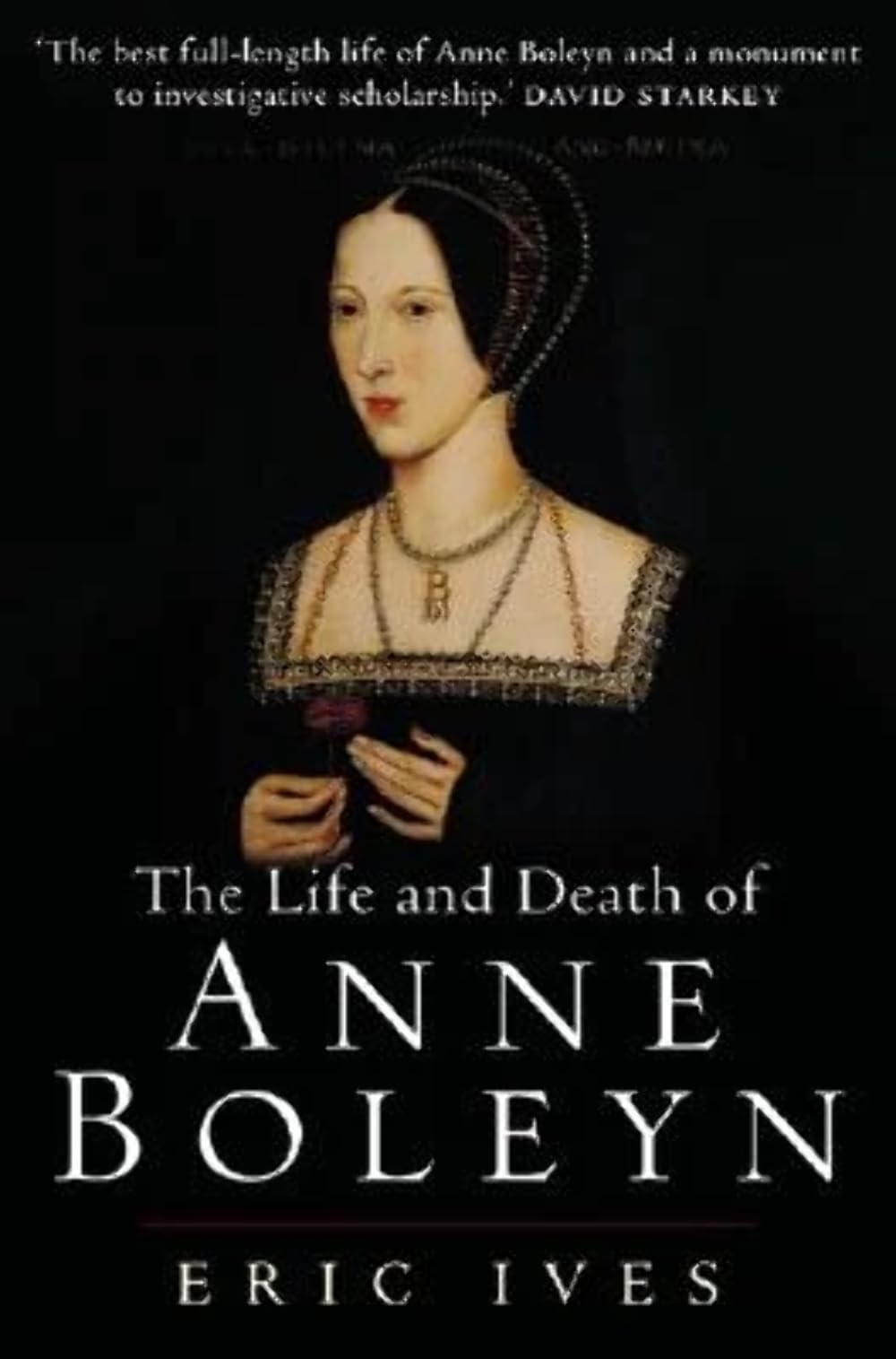 The Life and Death of Anne Boleyn: 'The Most Happy' Memories