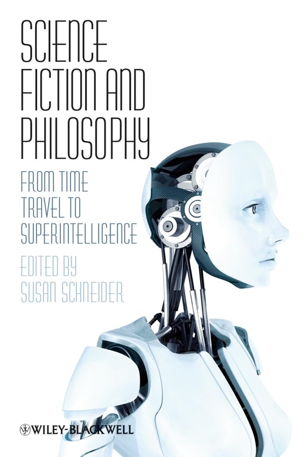 Science Fiction and Philosophy: From Time Travel to Superintelligence Philosophy