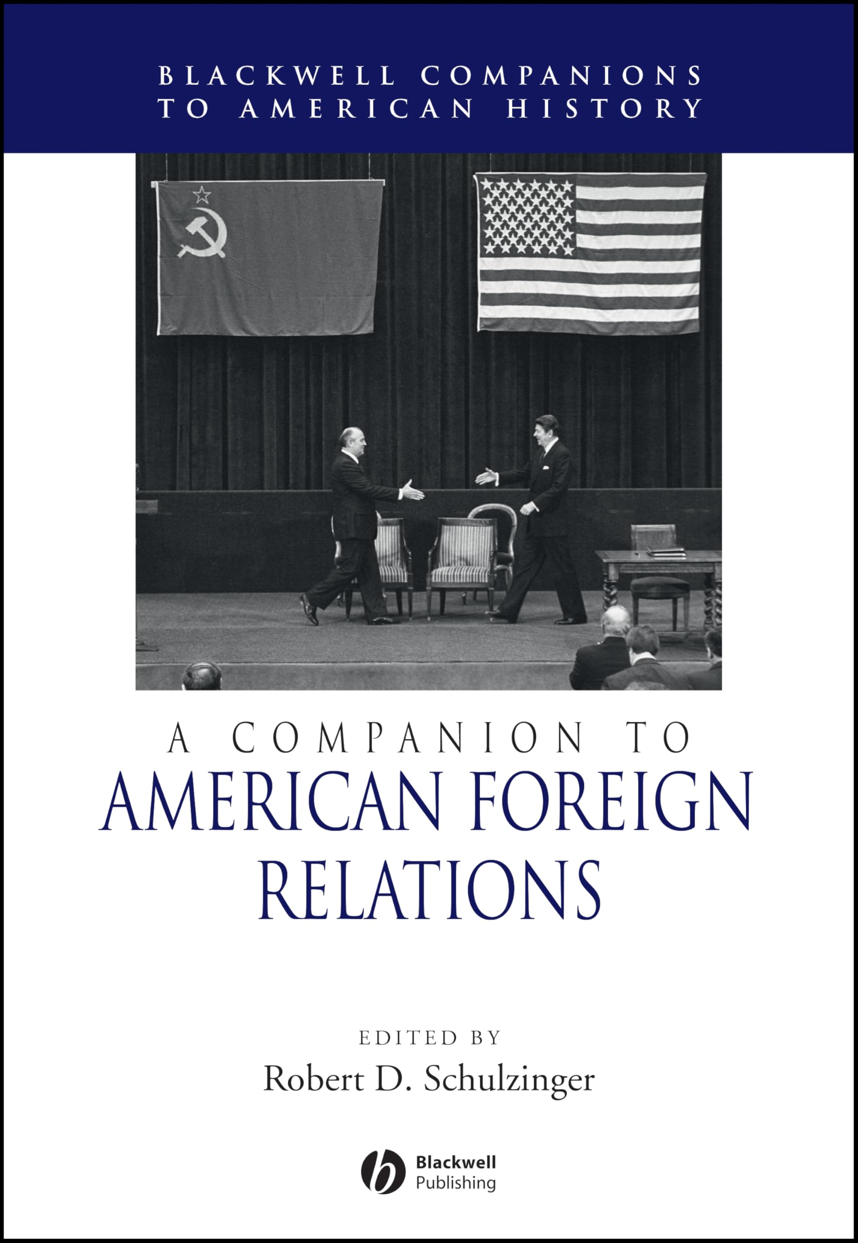 Companion to American Foreign Relations (Wiley Blackwell Companions to American History) Politics & History