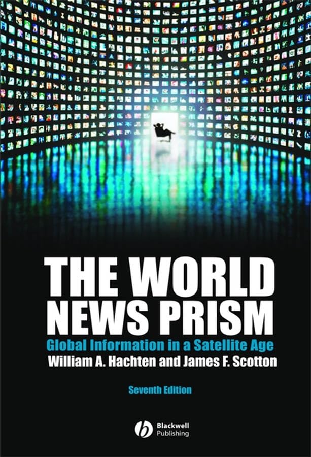 The World News Prism: Global Information in a Satellite Age Media & Communication