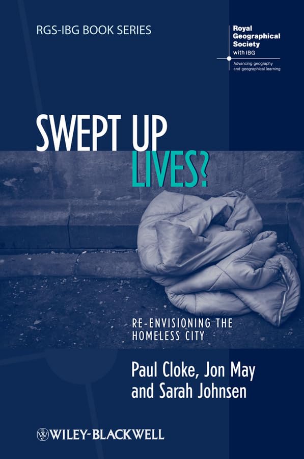 Swept Up Lives?: Re-envisioning the Homeless City (RGS-IBG Book Series) Social Sciences