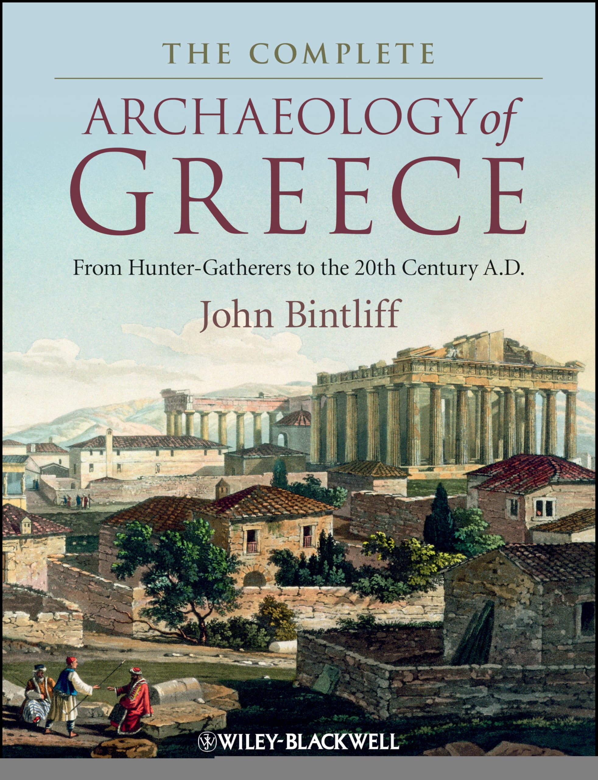 The Complete Archaeology of Greece: From Hunter-Gatherers to the 20th Century A.D. Social Sciences