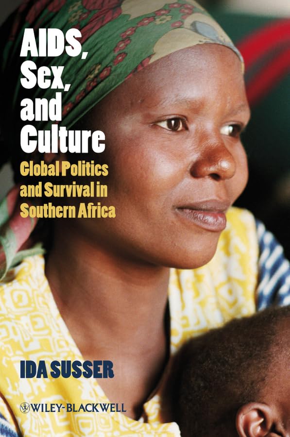 AIDS, Sex, and Culture: Global Politics and Survival in Southern Africa Medicine