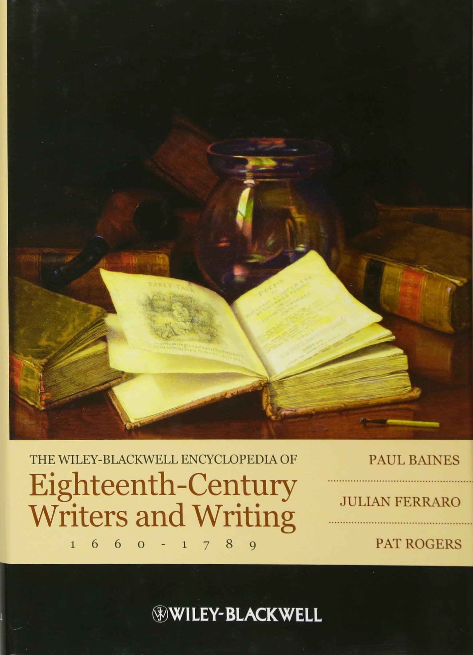The Wiley-Blackwell Encyclopedia of Eighteenth-Century Writers and Writing 1660 - 1789 (Wiley-Blackwell Encyclopedias of Writers and Writing) Contemporary literature Books