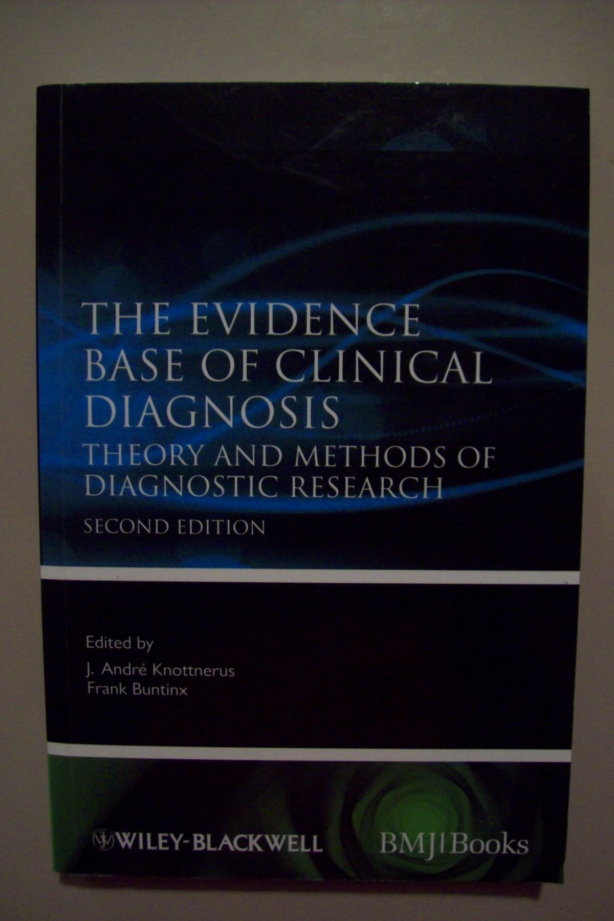 The Evidence Base of Clinical Diagnosis: Theory and Methods of Diagnostic Research (Evidence-Based Medicine) Medicine