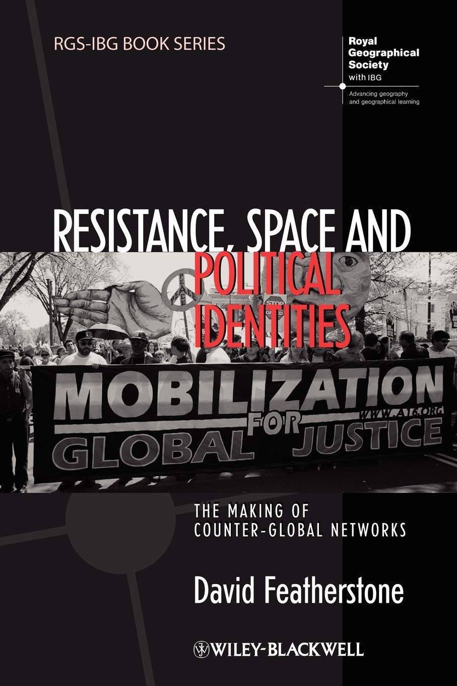 Resistance, Space and Political Identities: The Making of Counter-Global Networks (RGS-IBG Book Series) Social Sciences