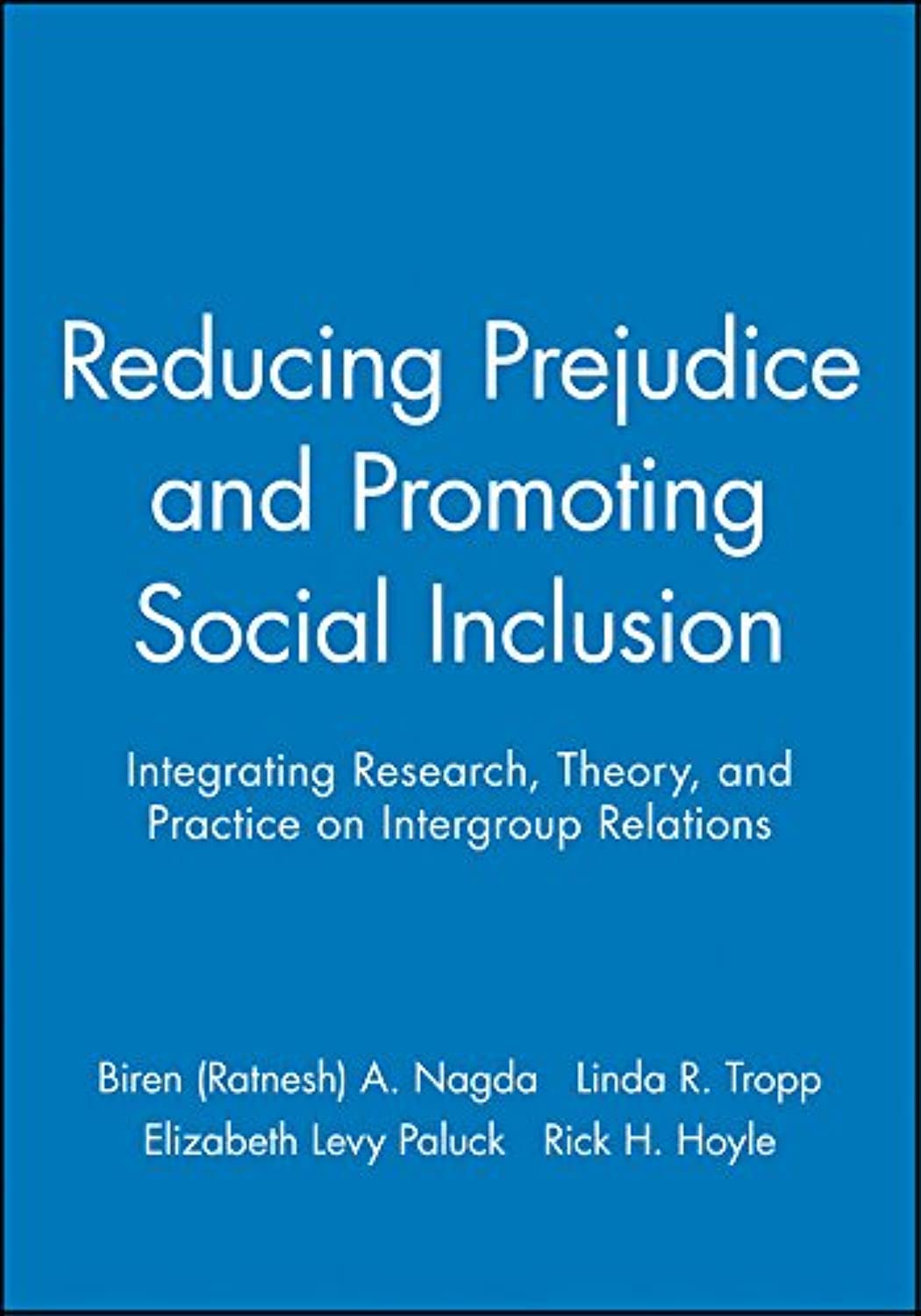 Journal of Social Issues 2006: Reducing Prejudice & Promoting Social Inclusion : Integrating Research, Theory, and Practice on Intergroup Relations (Journal of Social Issues, 62) Psychology