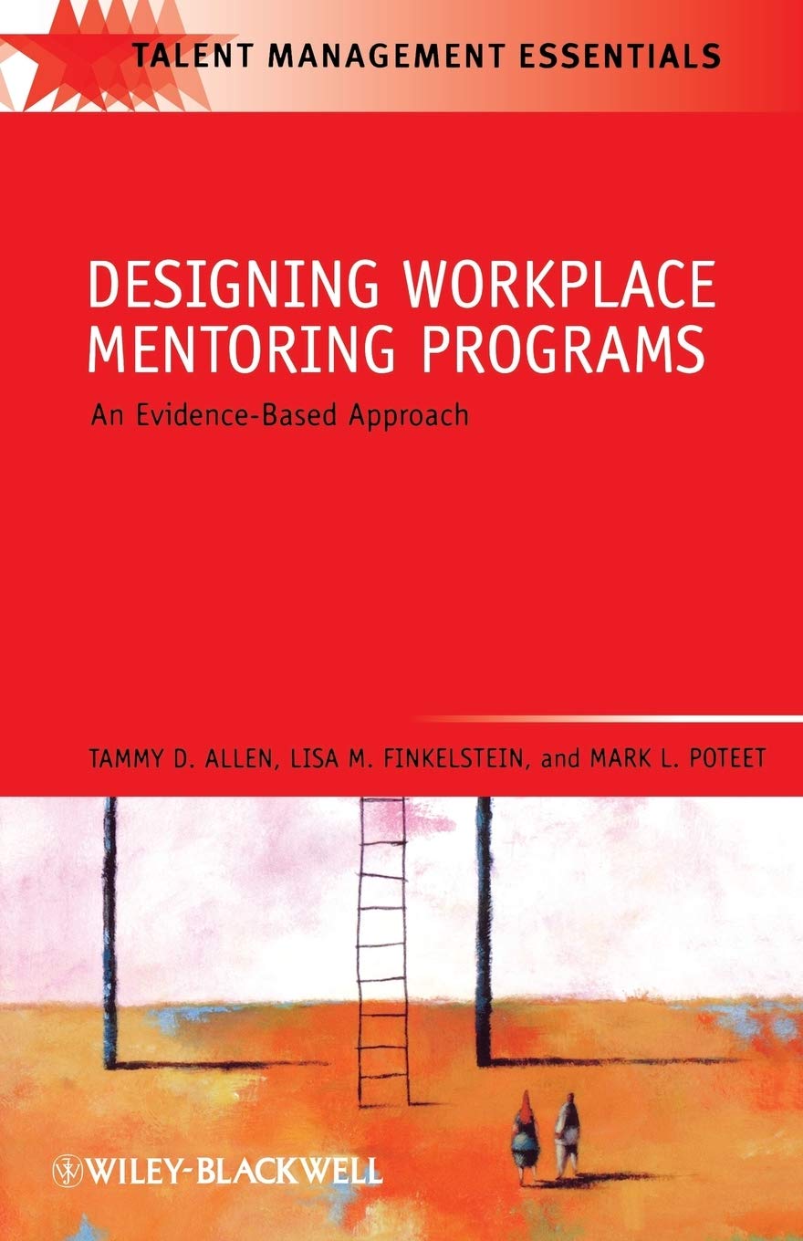 Designing Workplace Mentoring Programs: An Evidence-Based Approach (Talent Management Essentials) Business, Finance & Career