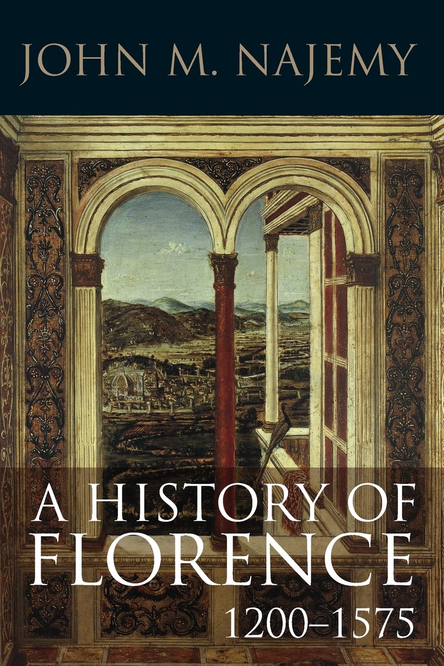 A History of Florence, 1200 - 1575 Politics & History