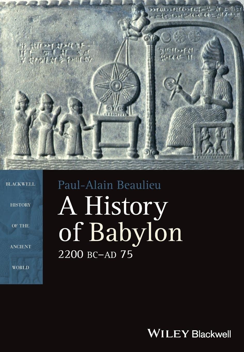A History of Babylon, 2200 BC - AD 75 (Blackwell History of the Ancient World) Politics & History
