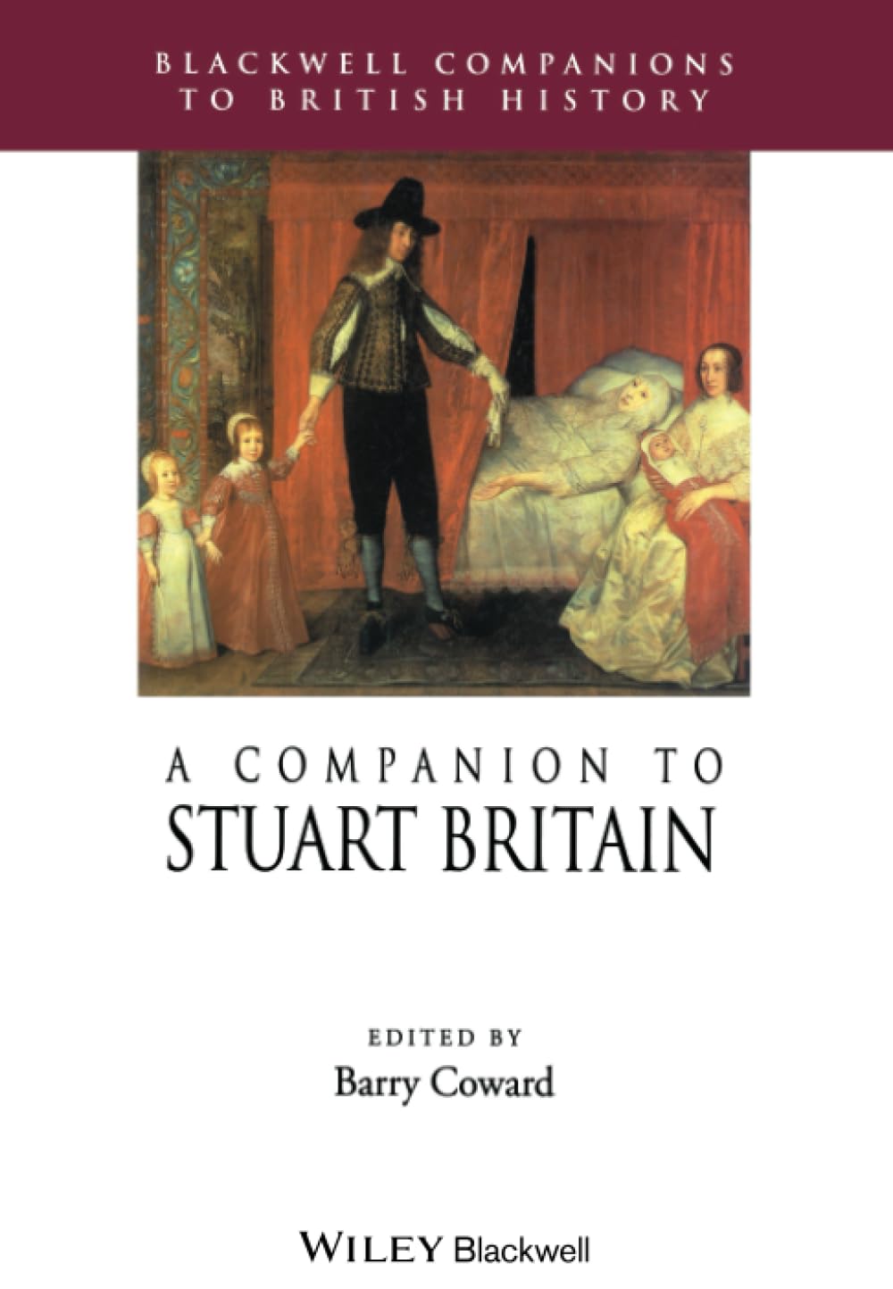 A Companion to Stuart Britain (Blackwell Companions to British History) Politics & History