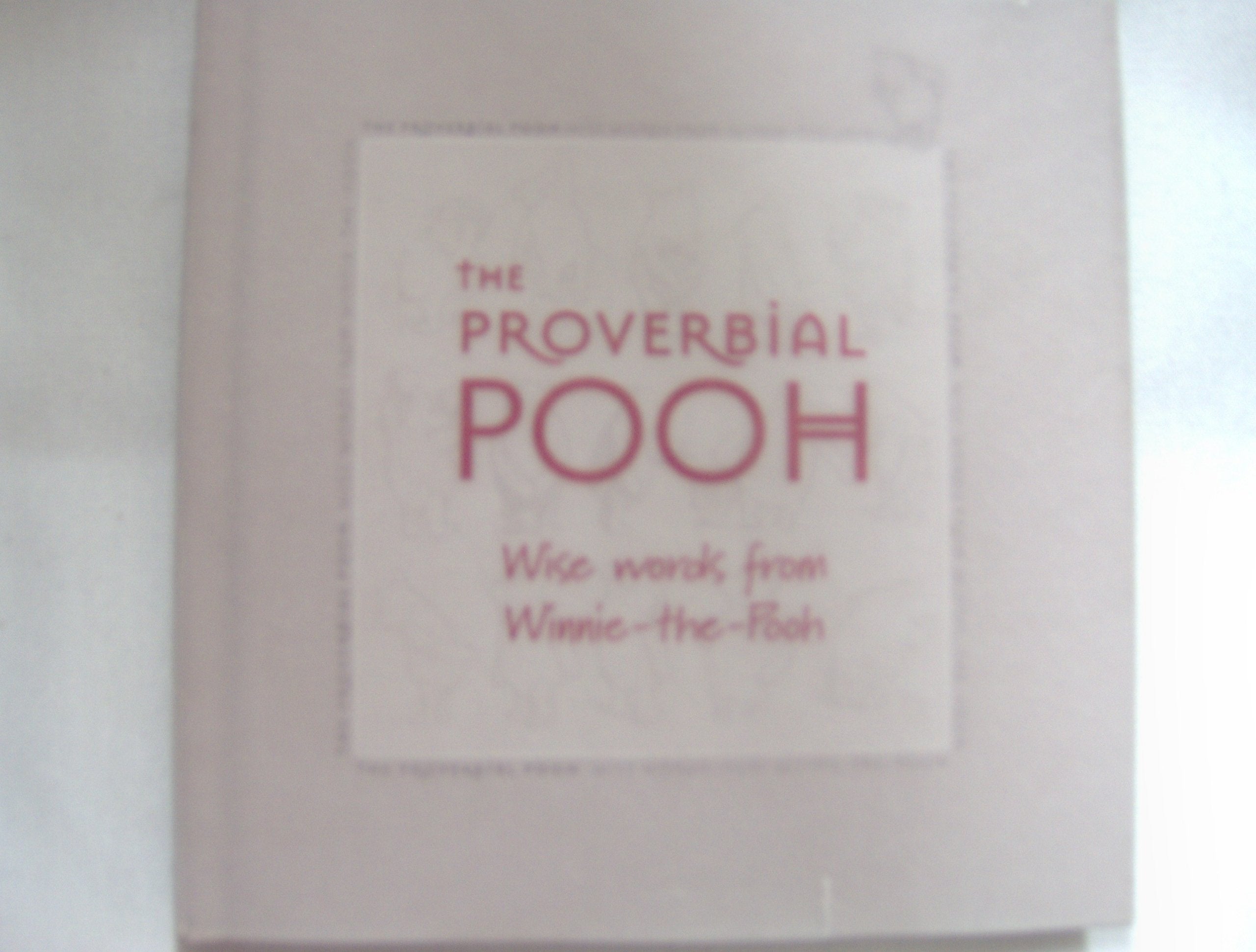 The Proverbial Pooh: Wise Words from Winnie-the-Pooh Essays & Short Stories