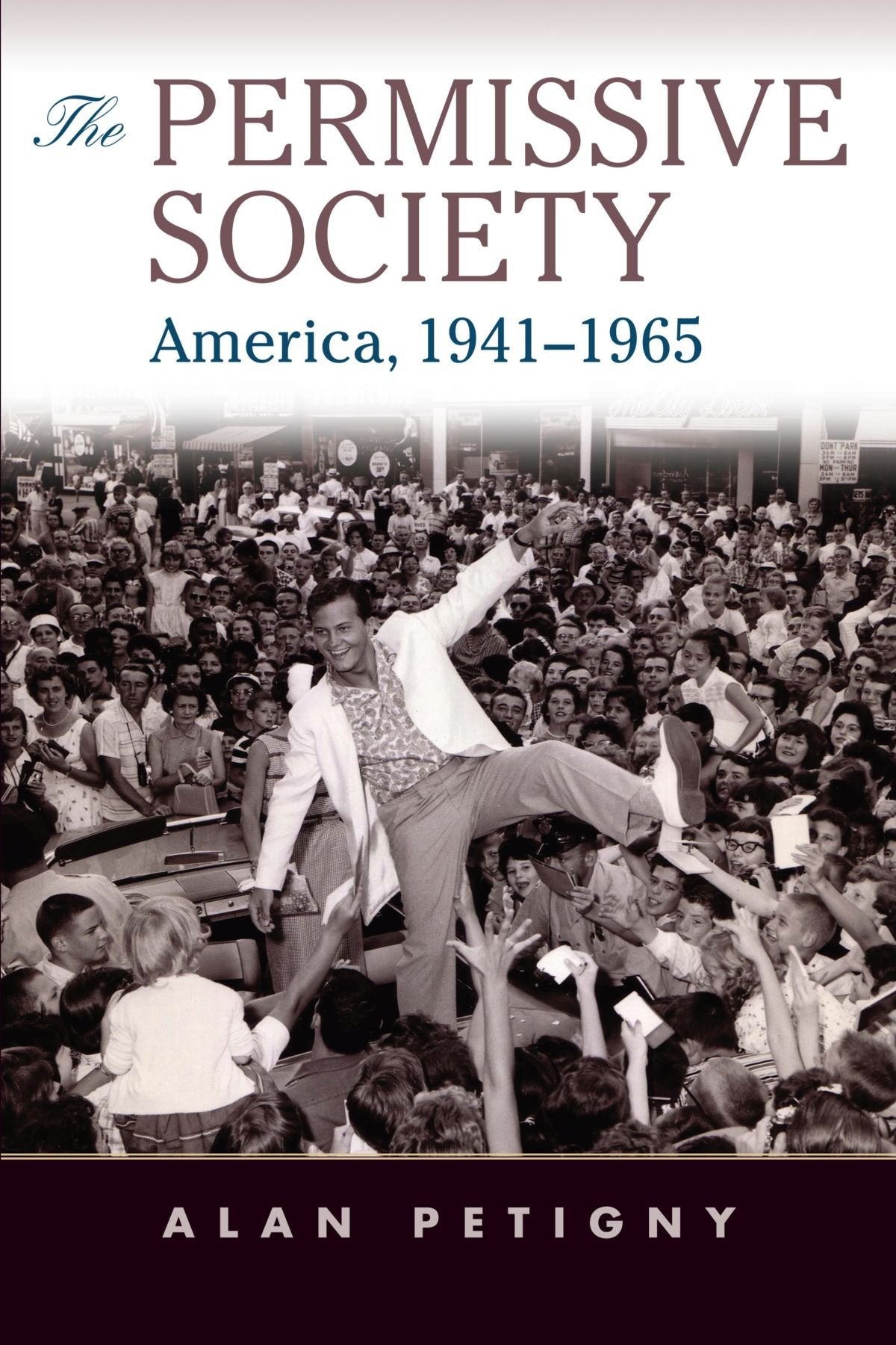 The Permissive Society: America, 1941–1965 book