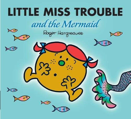 Little Miss Trouble and the Mermaid (Mr. Men & Little Miss Magic) Fairy Tales & Legends