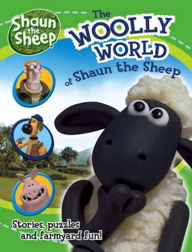 The Woolly World of "Shaun the Sheep": Stories, Puzzles and Farmyard Fun! Novels & Short Stories