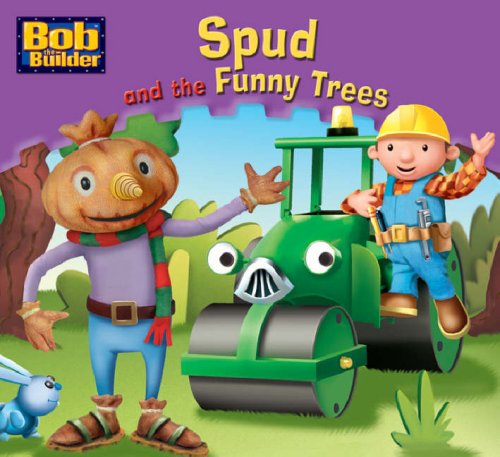 Spud and the Funny Trees (Bob the Builder Story Library) Novels & Short Stories