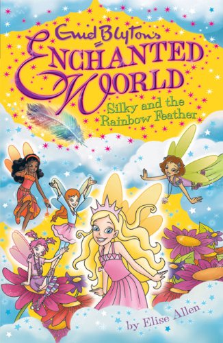 Silky and the Rainbow Feather (Enid Blyton's Enchanted World, Band 1) Fairy Tales & Legends