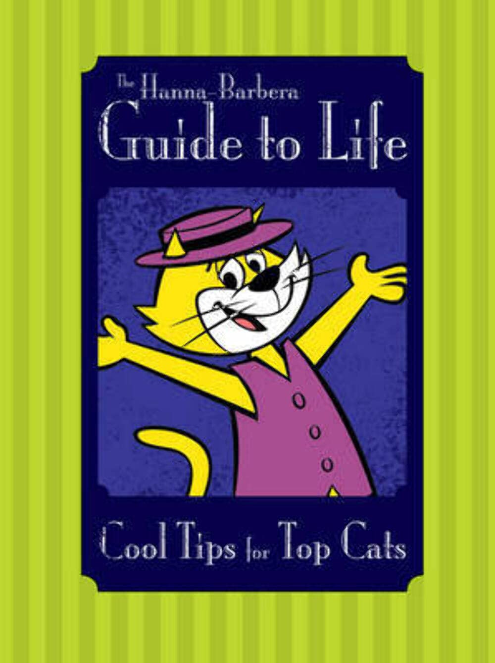 The Hanna-Barbera Guide to Life: Cool Tips for Top Cats book