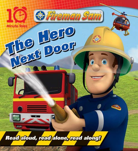 Fireman Sam: The Hero Next Door (10 Minute Tales) Novels & Short Stories