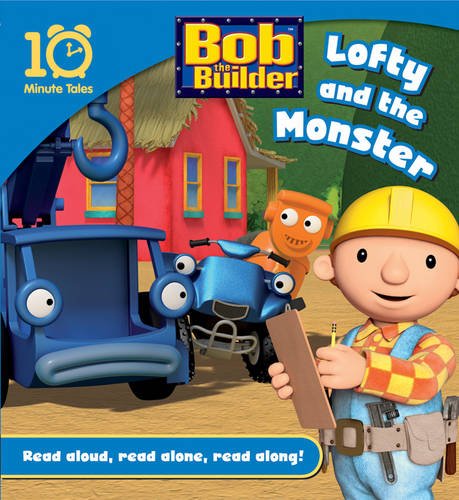 Product Image: Bob the Builder: Lofty and the Monster (10 Minute Tales)