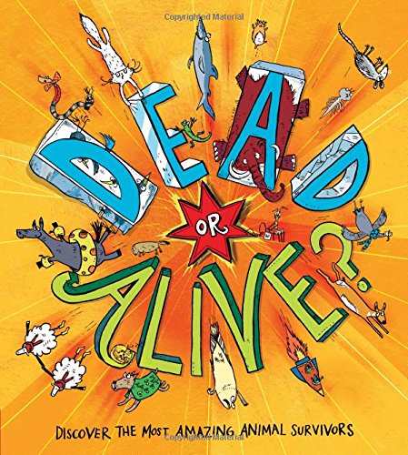 Dead or Alive?: Discover the Most Amazing Animal Survivors Natural Sciences