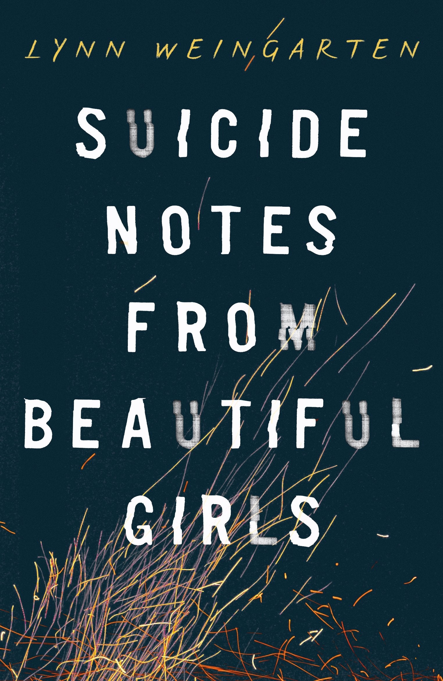 Suicide Notes from Beautiful Girls: Lynn Weingarten Contemporary literature