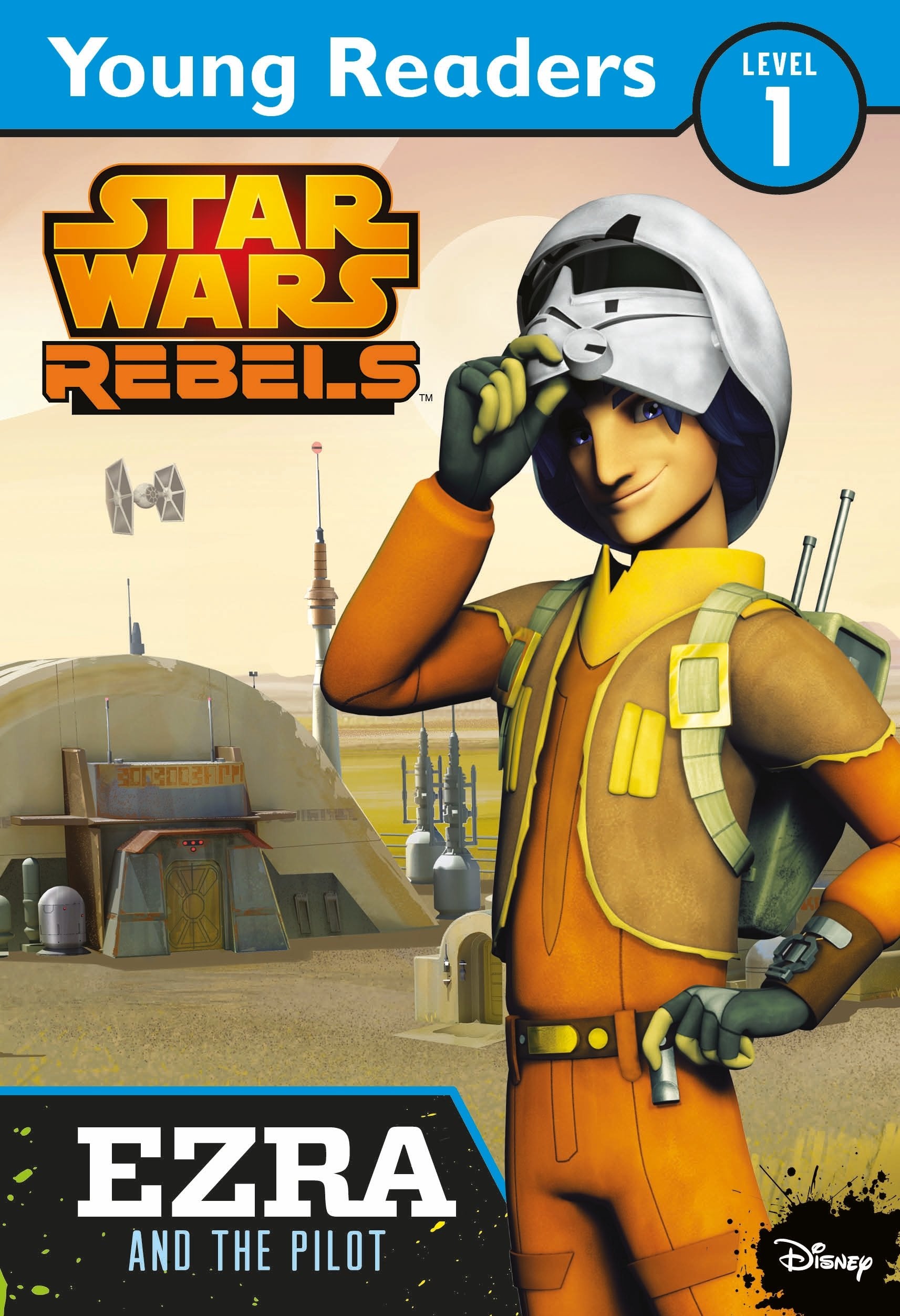 Star Wars Rebels: Ezra and the Pilot: Star Wars Young Readers Novels & Short Stories