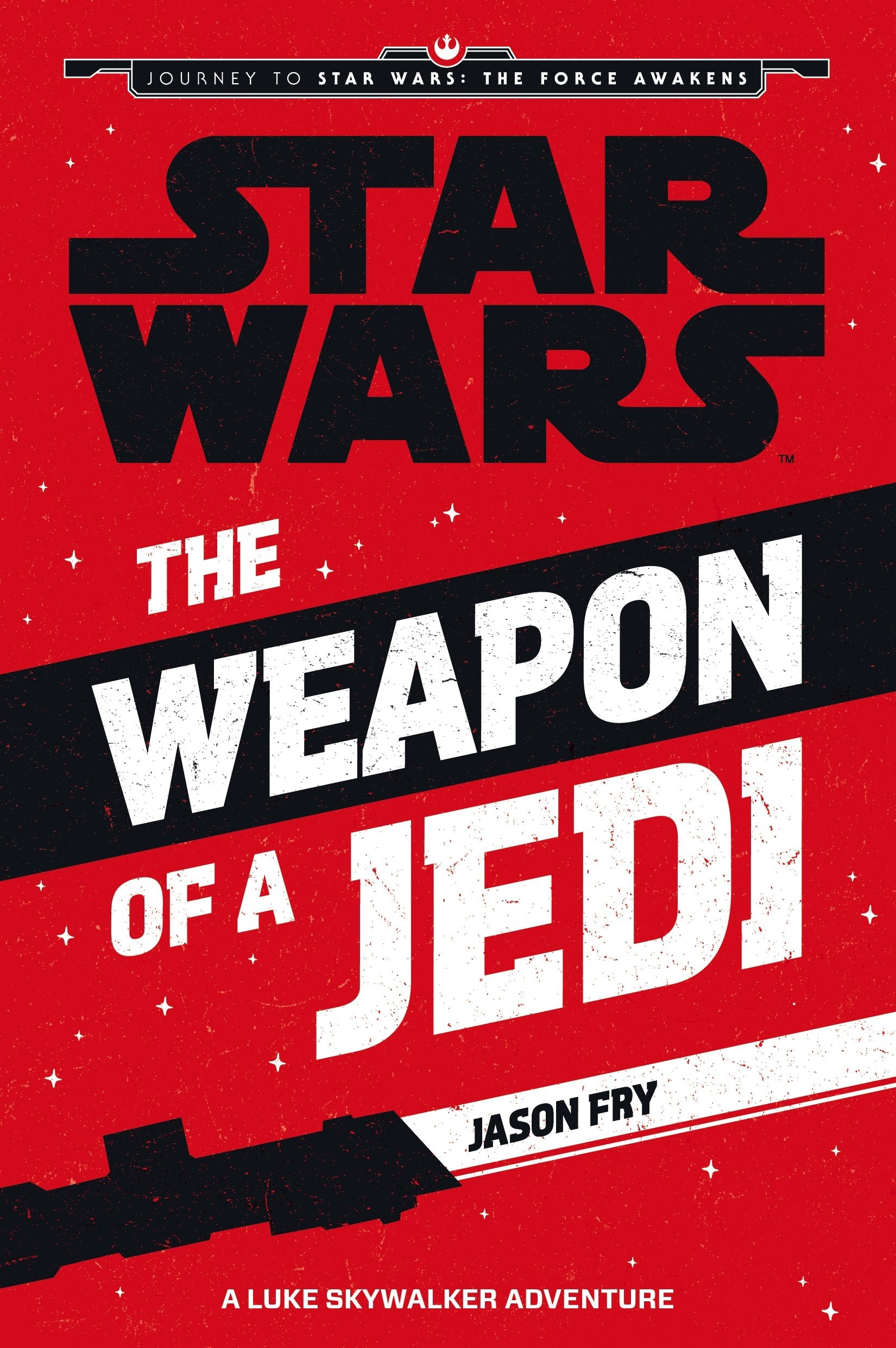 The Weapon of a Jedi: A Luke Skywalker Adventure (Journey to Star Wars: The Force Awakens) Novels & Short Stories