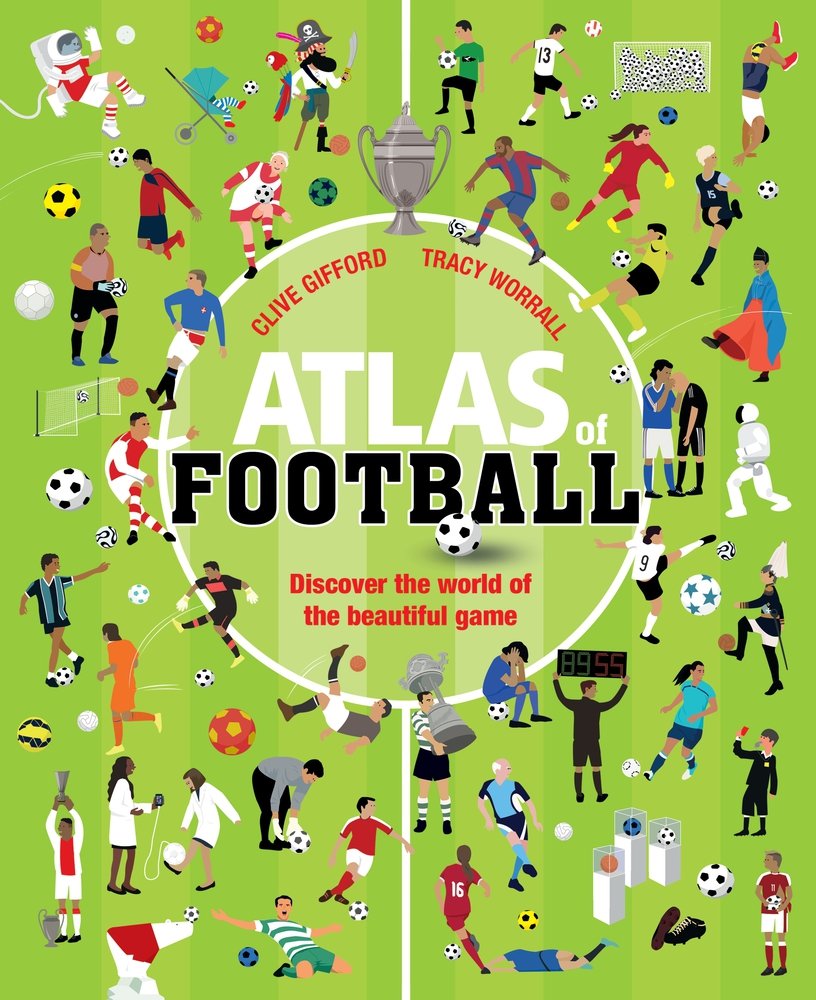 Atlas of Football: Discover the World of the Beautiful Game Leisure & Fun