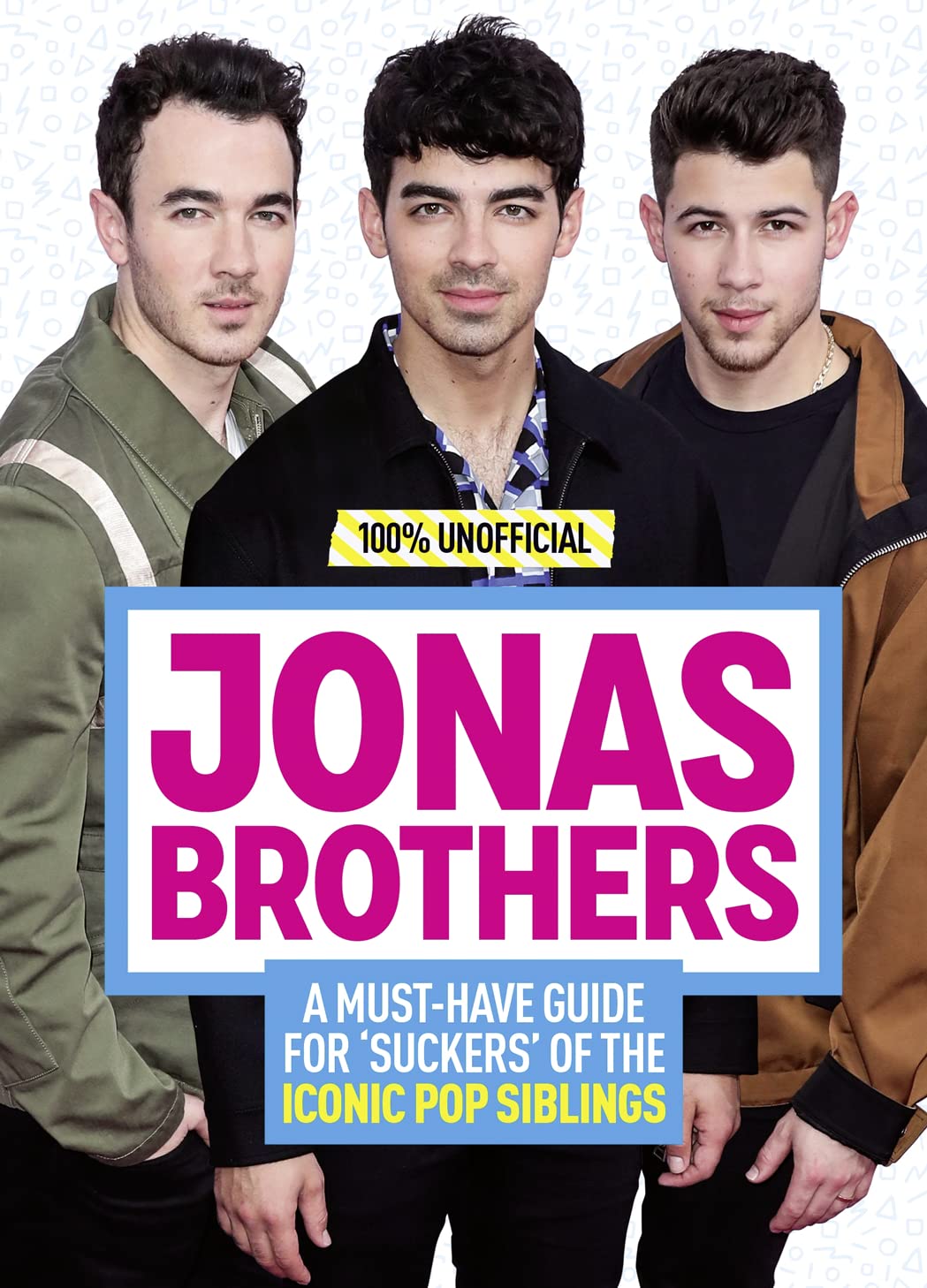 Jonas Brothers: 100% Unofficial – A Must-Have Guide for Fans of the Iconic Pop Siblings Non-fiction