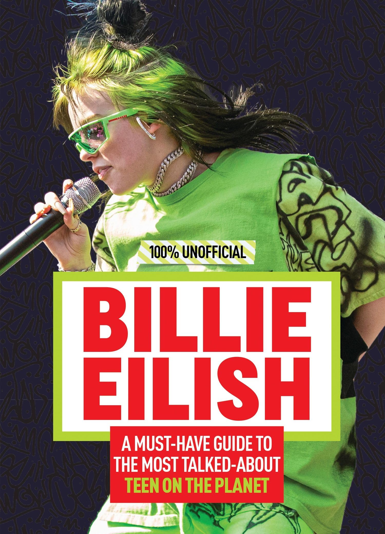 Billie Eilish: 100% Unofficial – A Must-Have Guide to the Most Talked-About Teen on the Planet book