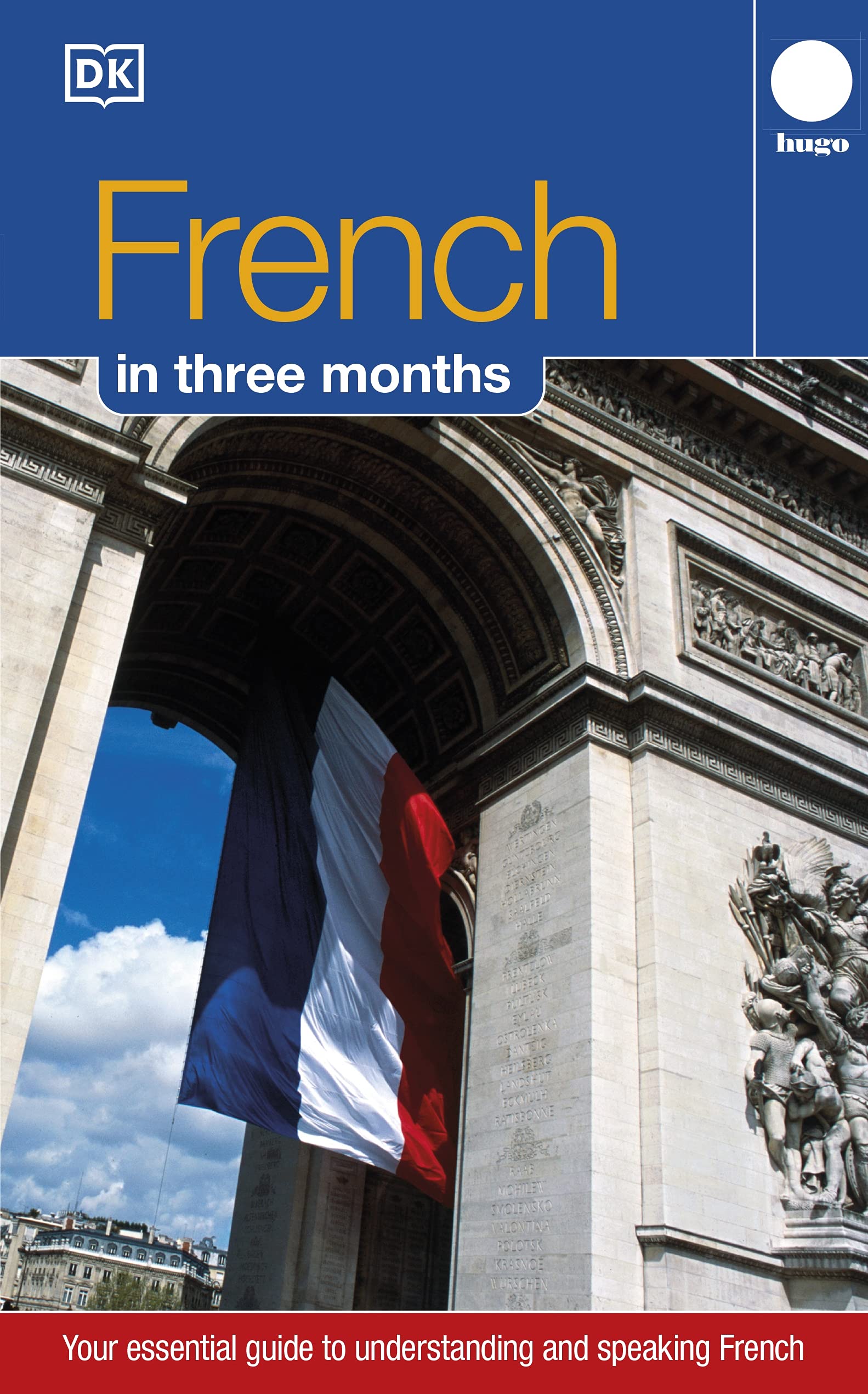 French Three Months:: Your Essential Guide to Understanding and Speaking French (Hugo) (DK Hugo in 3 Months Language Learning Courses) Foreign Languages ​​& Dictionaries