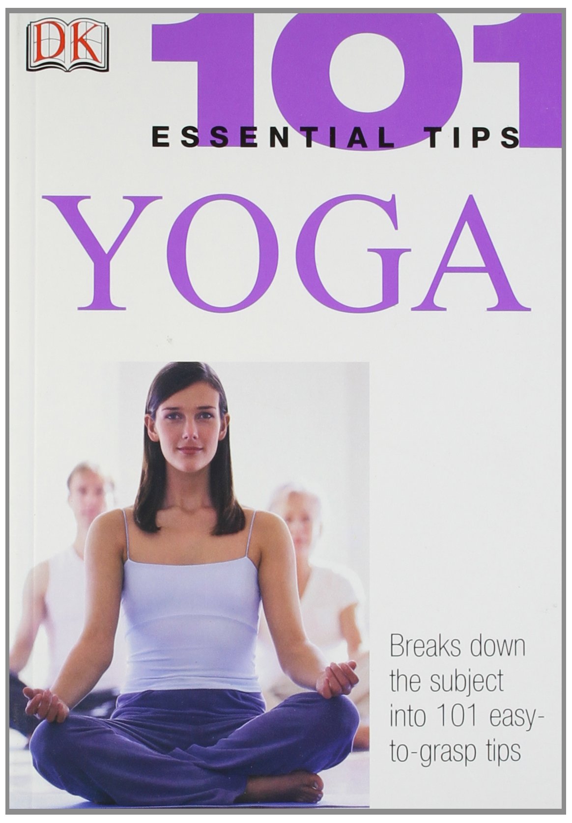 101 Essential Tips: Yoga Health, Nutrition & Fitness
