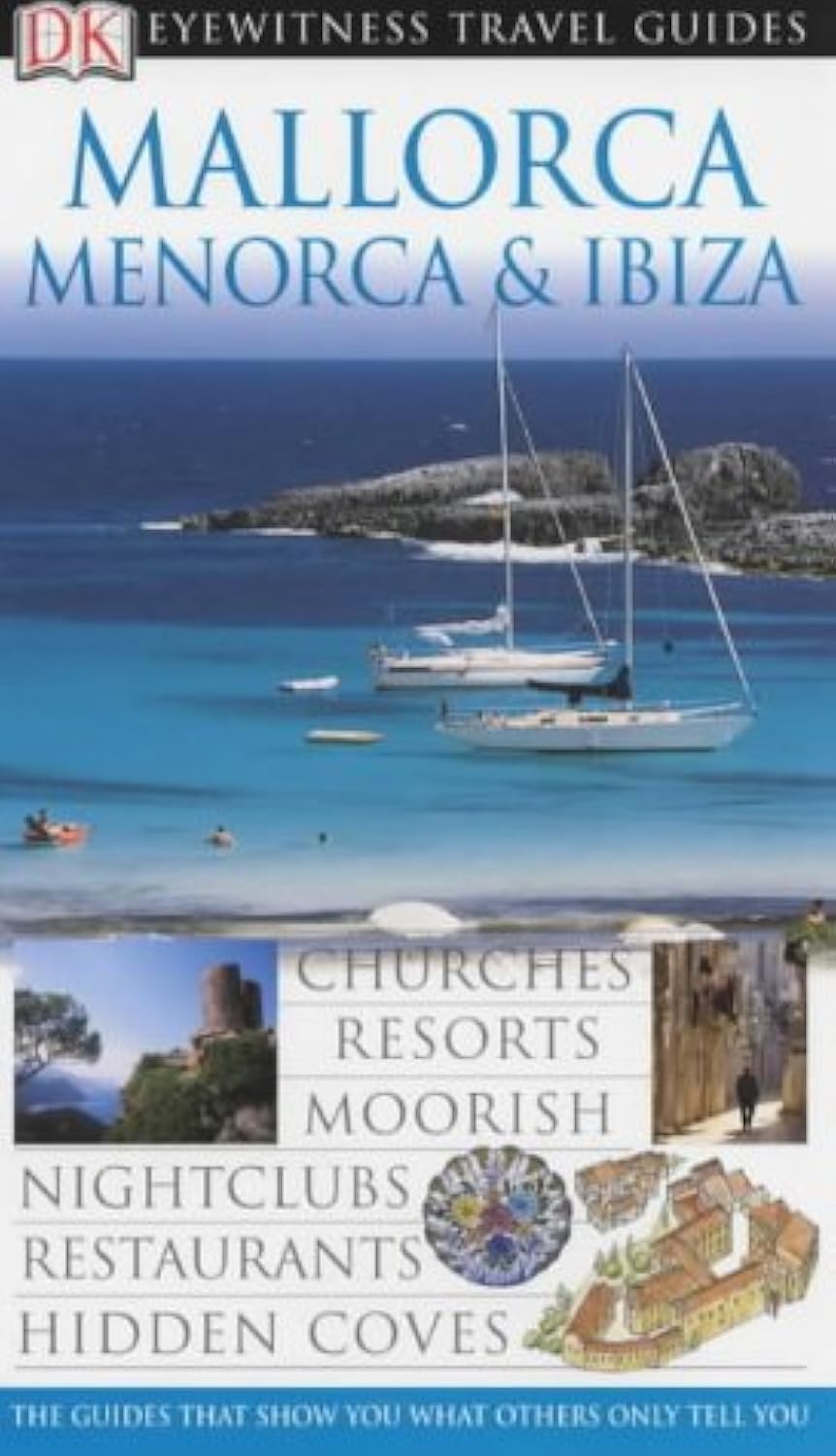 DK Eyewitness Travel Guide: Mallorca, Menorca & Ibiza: Eyewitness Travel Guide 2004 Leisure, Home & Garden