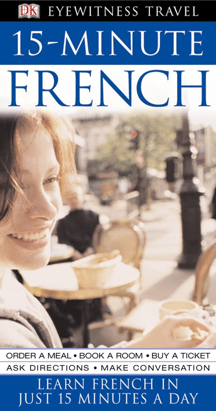 15-Minute French: Speak French in just 15 minutes a day: Learn French in Just 15 Minutes A Day (Eyewitness Travel 15-Minute) Foreign Languages ​​& Dictionaries