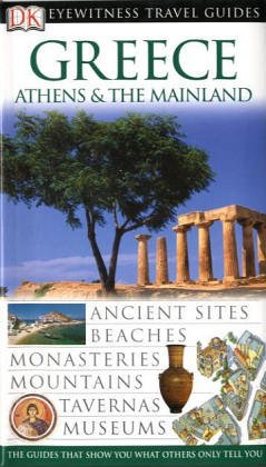 DK Eyewitness Travel Guide: Greece, Athens & the Mainland: Eyewitness Travel Guide 2004 Leisure, Home & Garden