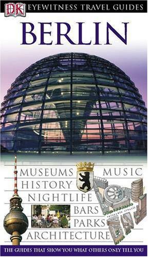DK Eyewitness Travel Guide: Berlin: Eyewitness Travel Guide 2005 Leisure, Home & Garden