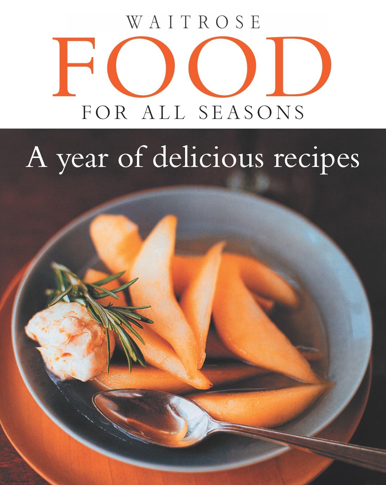 Waitrose Food for All Seasons: A Year of Delicious Recipes book