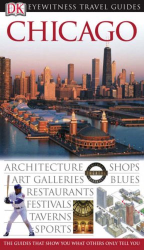 DK Eyewitness Travel Guide: Chicago: Eyewitness Travel Guide 2006 Leisure, Home & Garden