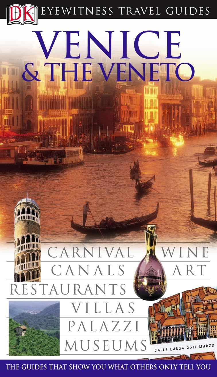 DK Eyewitness Travel Guide: Venice & Veneto: Eyewitness Travel Guide 2005 Leisure, Home & Garden