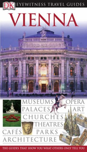 DK Eyewitness Travel Guide: Vienna: Eyewitness Travel Guide 2005 Leisure, Home & Garden