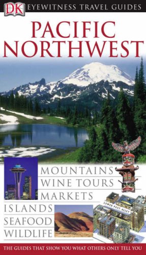 DK Eyewitness Pacific Northwest: Eyewitness Travel Guide 2006 Leisure, Home & Garden