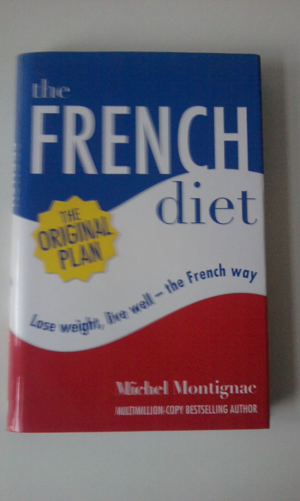 The French Diet: Lose weight, eat well - the French way Health, Nutrition & Fitness