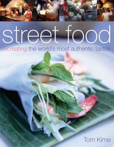 Street Food: Recreating the World's most authentic tastes book