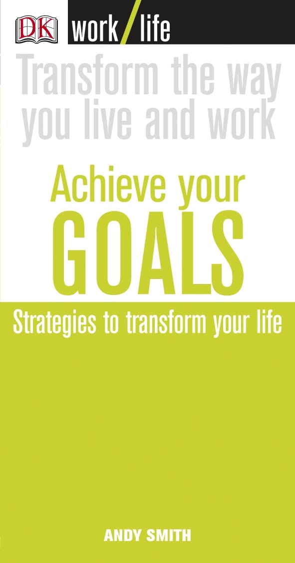 Work/Life: Achieve Your Goals: Strategies to transform Your Life Business, Finance & Career