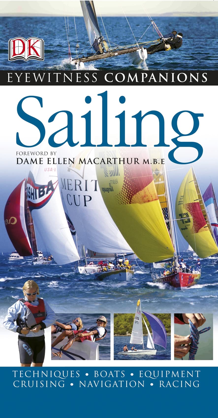 Sailing: Techniques, Boats, Equipment, Cruising, Navigation, Racing (Eyewitness Companions) book