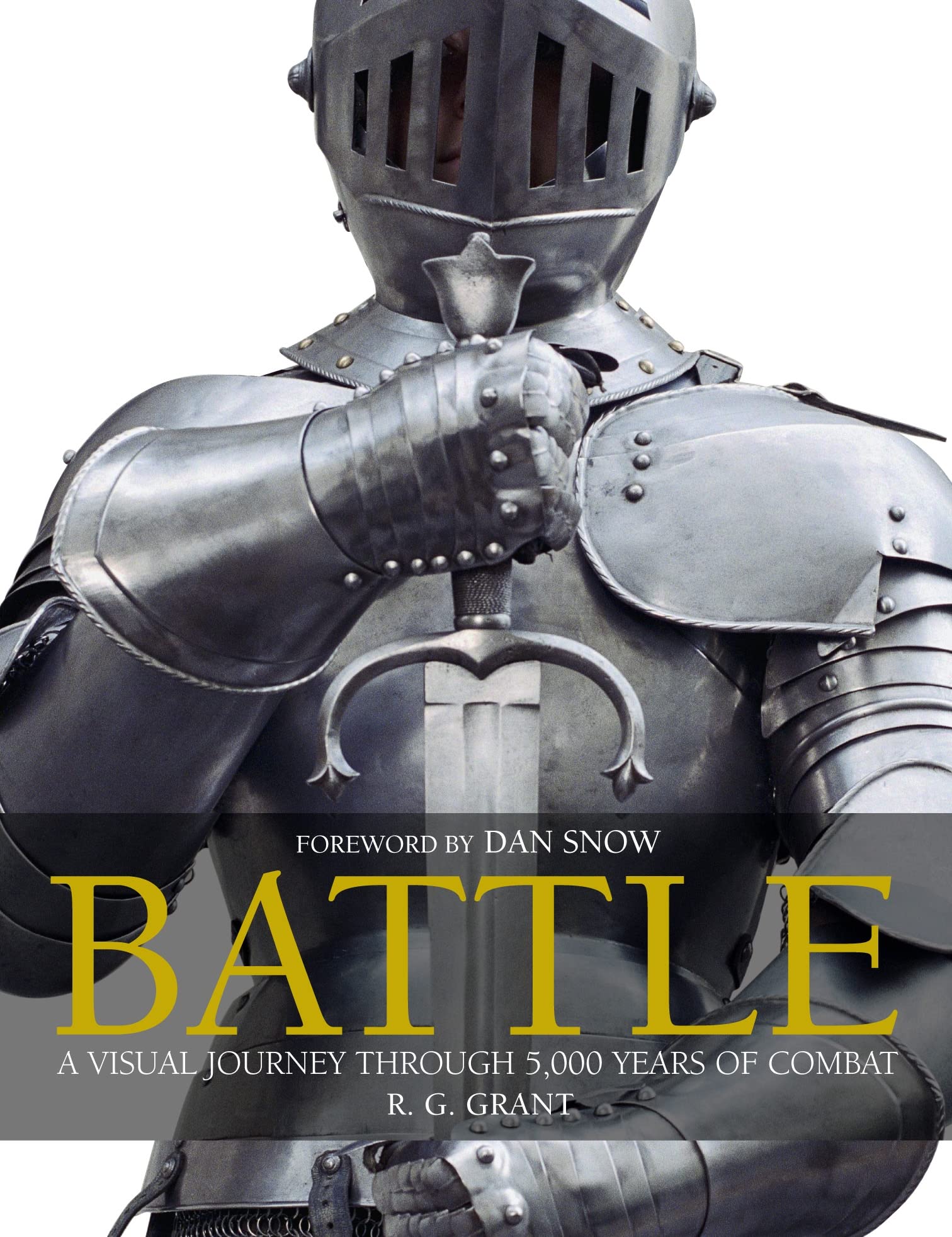 Battle: A Visual Journey Through 5,000 Years of Combat. Foreword by Dan Snow Social Sciences