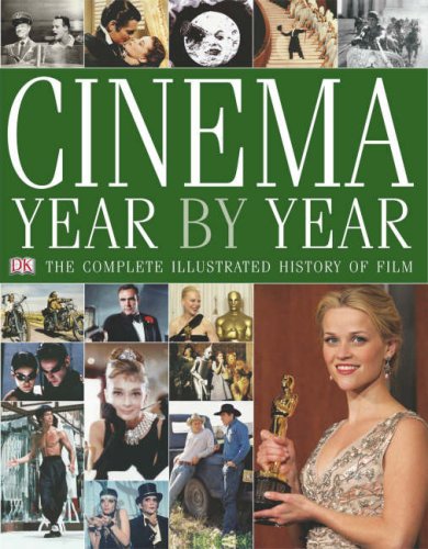 Cinema Year by Year 1894 - 2006: the complete illustrated history of film Film, Art & Culture
