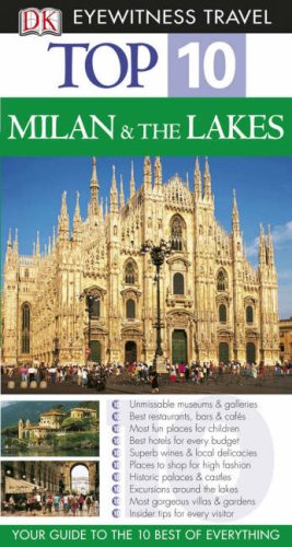 DK Eyewitness Top 10 Travel Guide: Milan & the Lakes: Your Guide to the 10 Best of Everything Leisure, Home & Garden